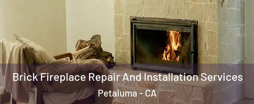  Brick Fireplace Repair And Installation Services Petaluma - CA