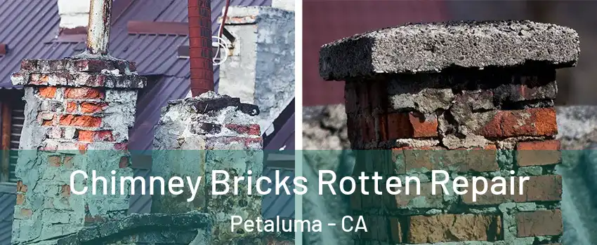  Chimney Bricks Rotten Repair Petaluma - CA