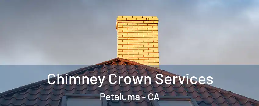 Chimney Crown Services Petaluma - CA
