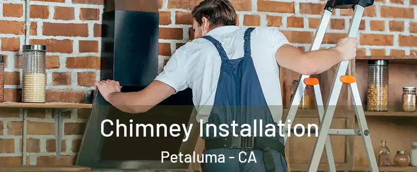  Chimney Installation Petaluma - CA