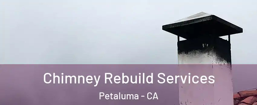 Chimney Rebuild Services Petaluma - CA