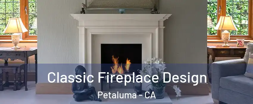  Classic Fireplace Design Petaluma - CA