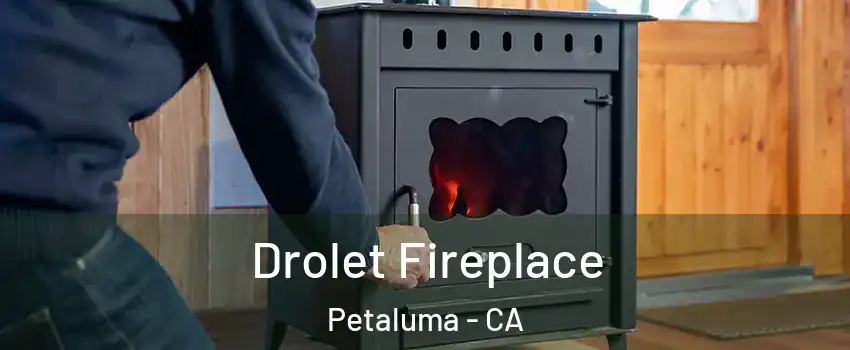  Drolet Fireplace Petaluma - CA