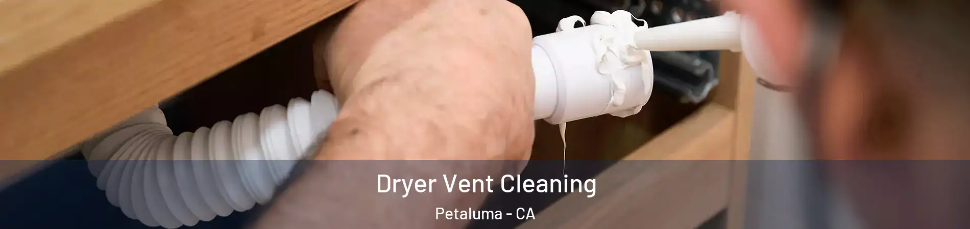  Dryer Vent Cleaning Petaluma - CA