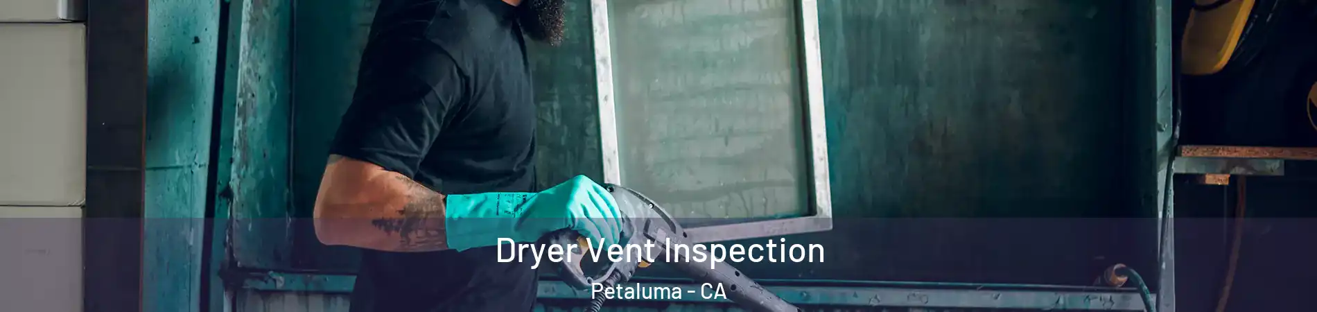  Dryer Vent Inspection Petaluma - CA