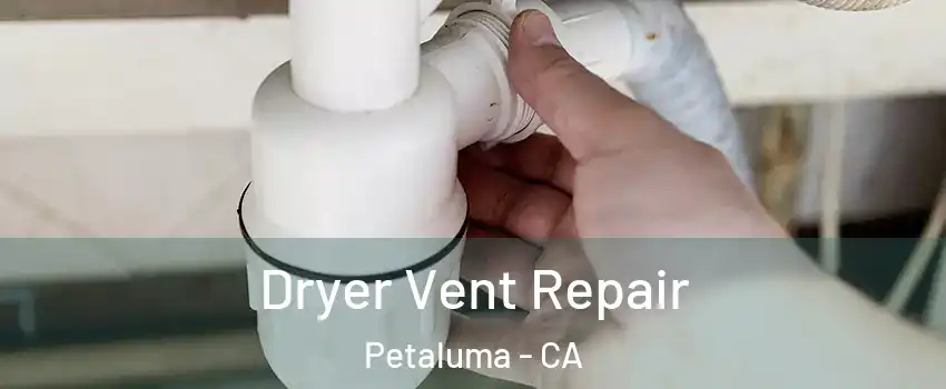  Dryer Vent Repair Petaluma - CA