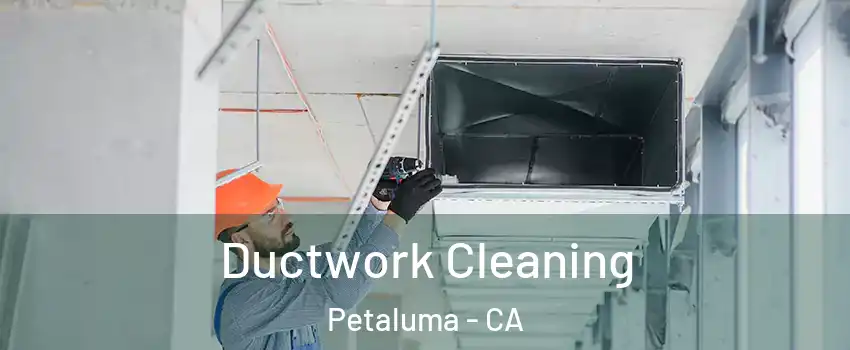  Ductwork Cleaning Petaluma - CA
