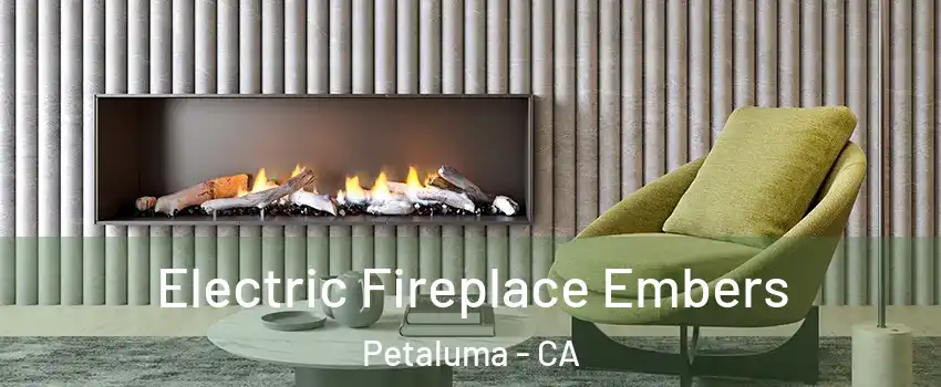  Electric Fireplace Embers Petaluma - CA