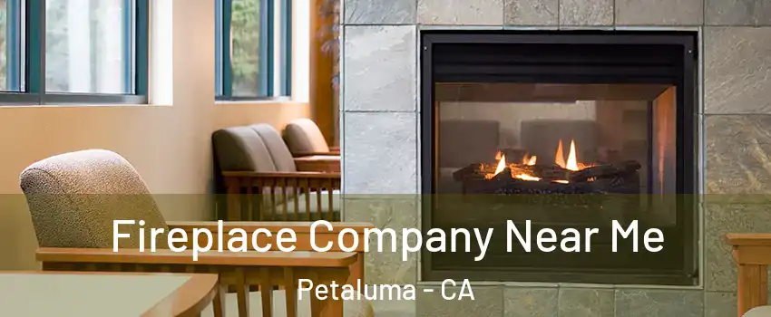  Fireplace Company Near Me Petaluma - CA