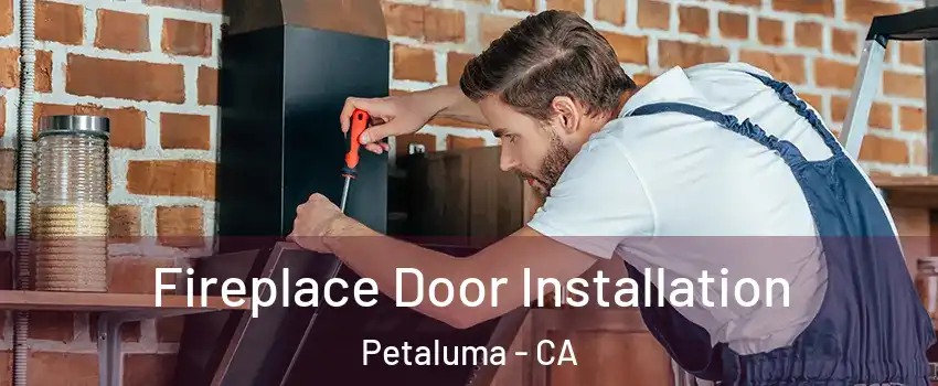  Fireplace Door Installation Petaluma - CA