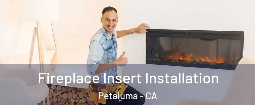  Fireplace Insert Installation Petaluma - CA