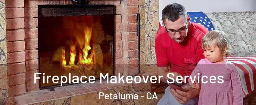  Fireplace Makeover Services Petaluma - CA
