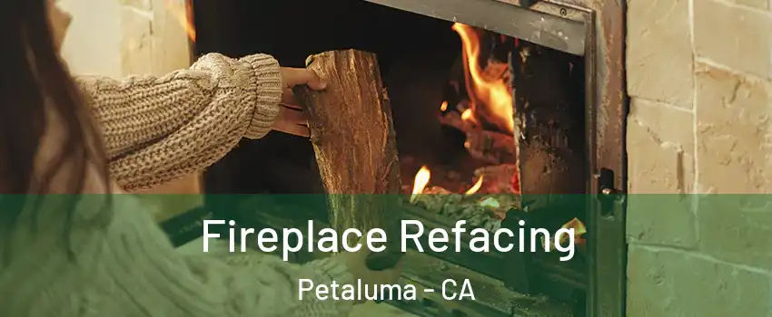  Fireplace Refacing Petaluma - CA