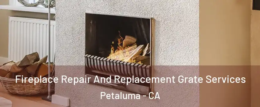  Fireplace Repair And Replacement Grate Services Petaluma - CA