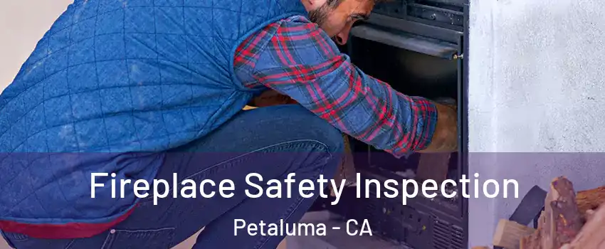  Fireplace Safety Inspection Petaluma - CA