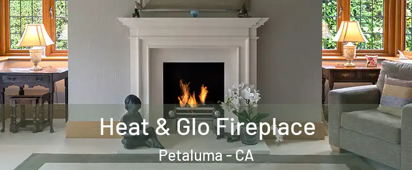  Heat & Glo Fireplace Petaluma - CA