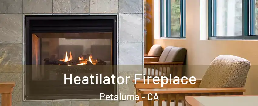  Heatilator Fireplace Petaluma - CA