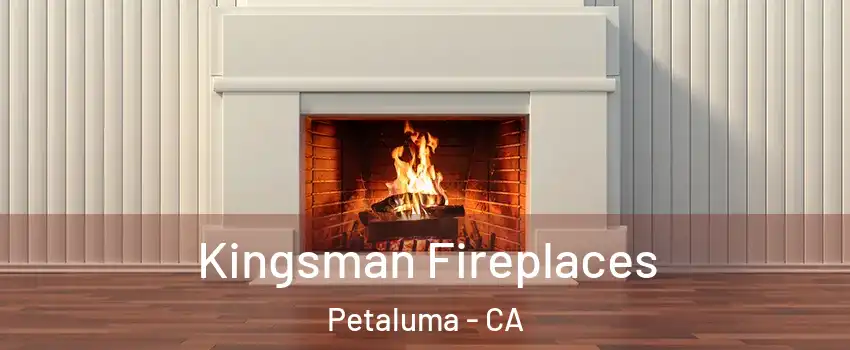  Kingsman Fireplaces Petaluma - CA