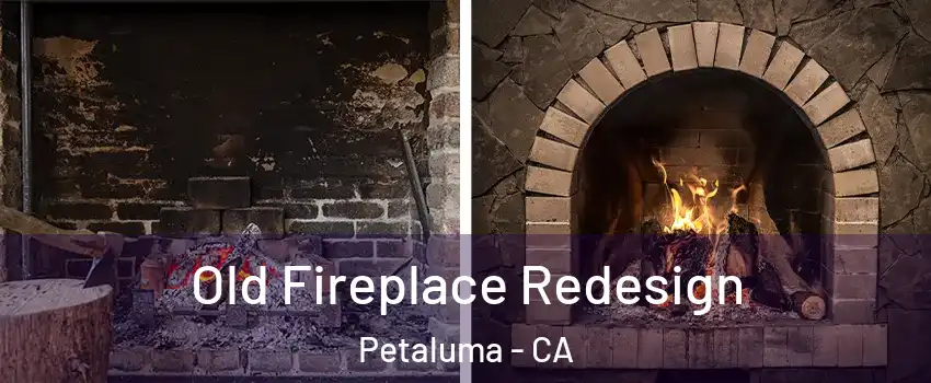  Old Fireplace Redesign Petaluma - CA
