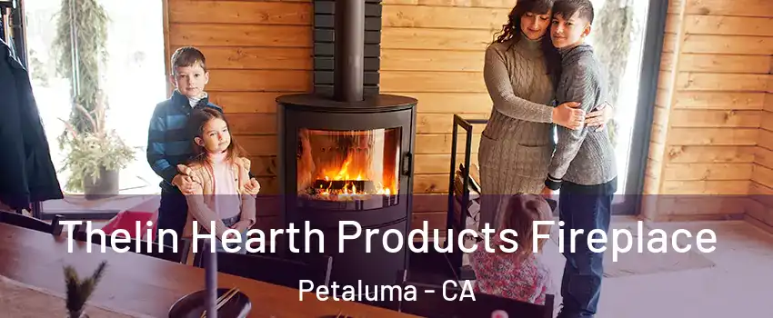  Thelin Hearth Products Fireplace Petaluma - CA