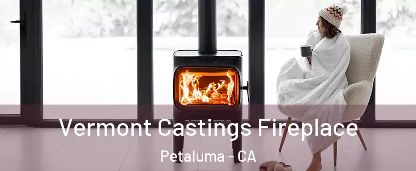  Vermont Castings Fireplace Petaluma - CA
