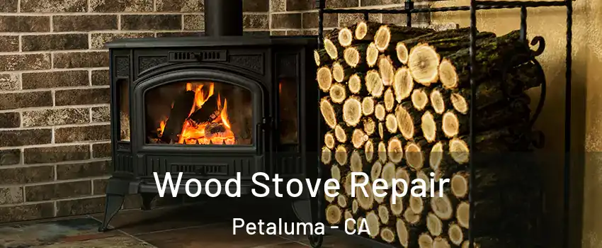  Wood Stove Repair Petaluma - CA